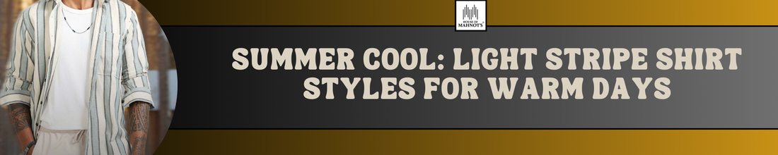 Summer Cool: Light Stripe Shirt Styles for Warm Days