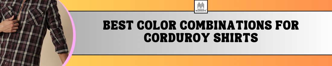 Best Color Combinations for Corduroy Shirts